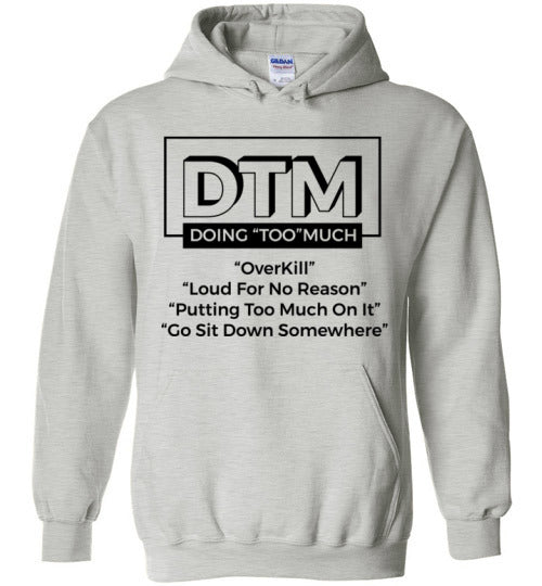 DTM( Doing "TOO" Much) Mens Hoodie