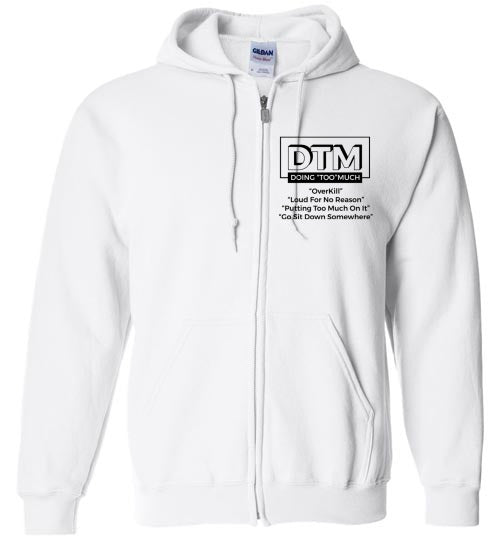 The DTM ( Doing "Too" Much) Mens zip-up Hoodie