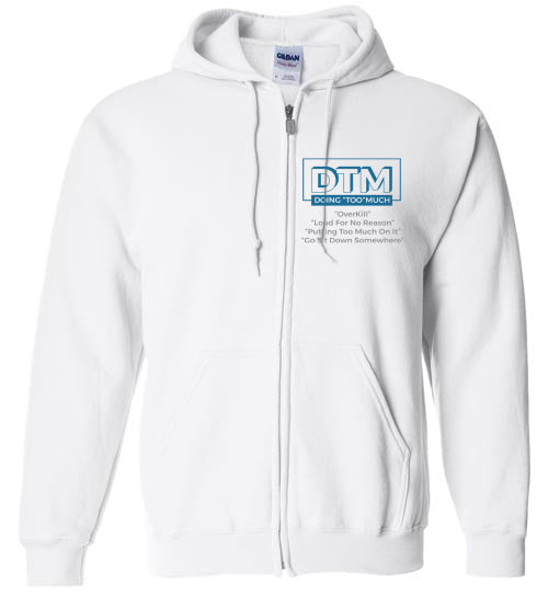 The DTM ( Doing "Too" Much) mens  Zip-up Hoodie