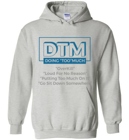 DMT ( Doing "Too" Much) Hoodie