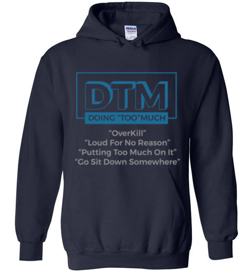 DMT ( Doing "Too" Much) Hoodie