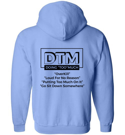 The DTM ( Doing "Too" Much) Mens zip-up Hoodie