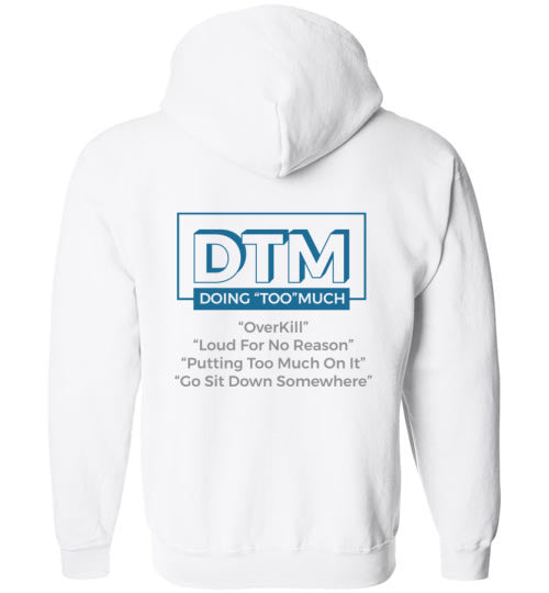 The DTM ( Doing "Too" Much) mens  Zip-up Hoodie