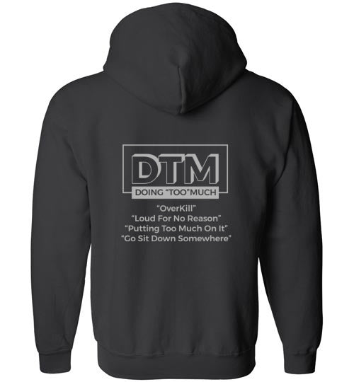 The DMT (Doing "Too" Much) Mens  zip-up Hoodie